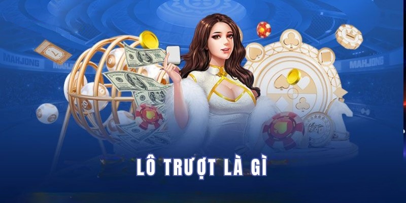 Giải Thích Lô Trượt – Hình Thức Cá Cược Ngược Đầy Thú Vị